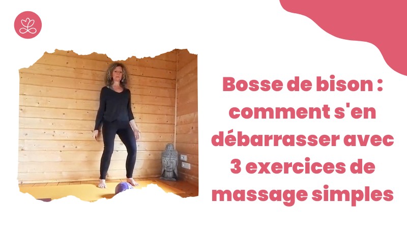 Jour 10. Bosse de bison : comment s'en débarrasser avec 3 exercices de massage simples avec Valérie Penet  (18 min)